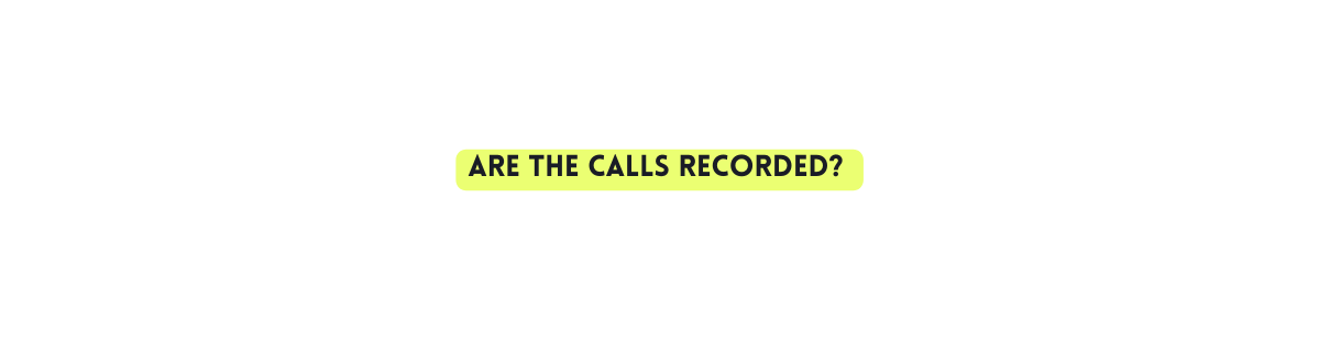 Are the calls Recorded