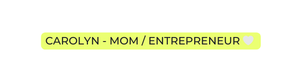 Carolyn mom entrepreneur